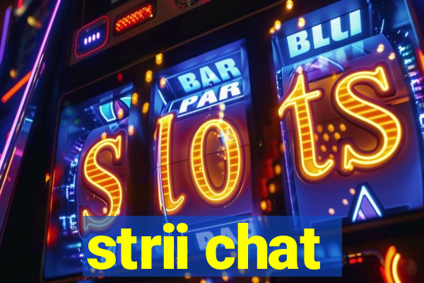 strii chat